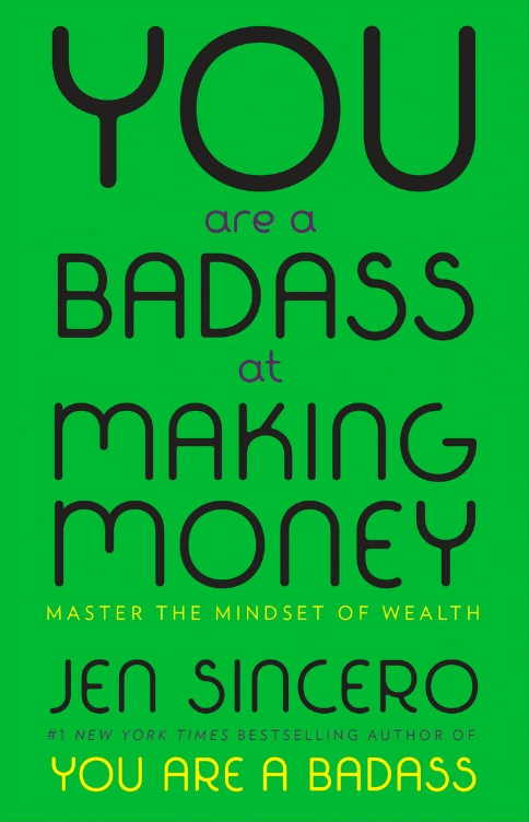 You Are a Badass at Making Money: Master the Mindset of Wealth