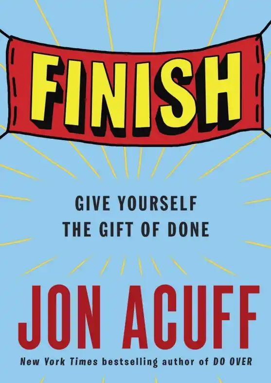 Finish: Give Yourself the Gift of Done