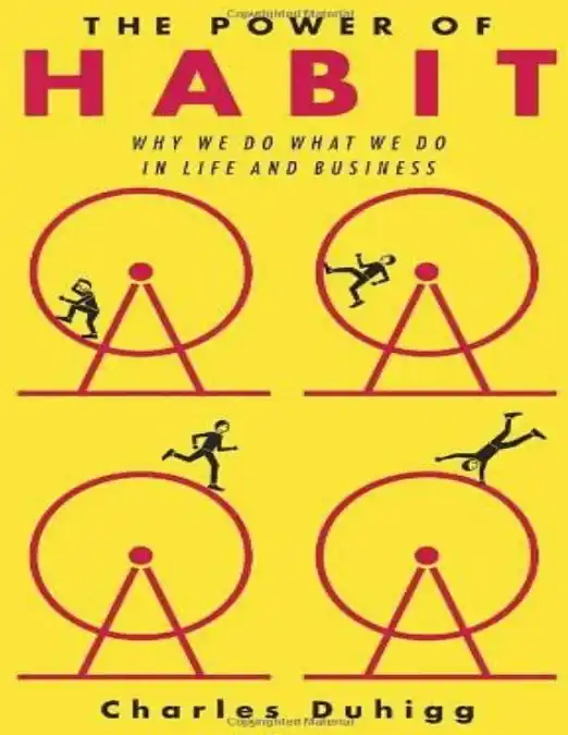 The Power of Habit: Why We Do What We Do in Life and Business