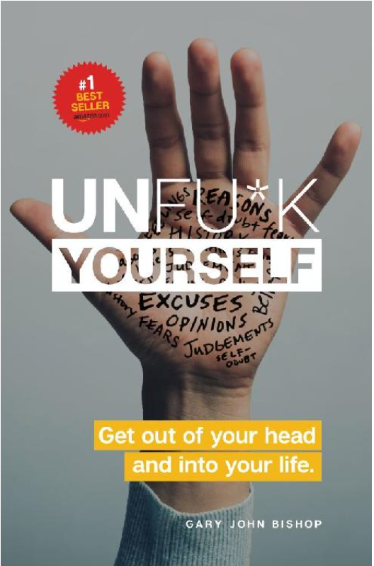 Unf*ck Yourself: Get Out of Your Head and Into Your Life